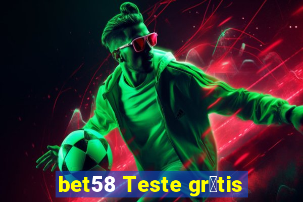 bet58 Teste gr谩tis